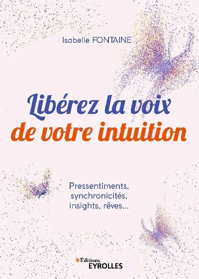 Visuel de Libérez la voix de votre intuition, pressentiments, synchronicités, insights, rêves