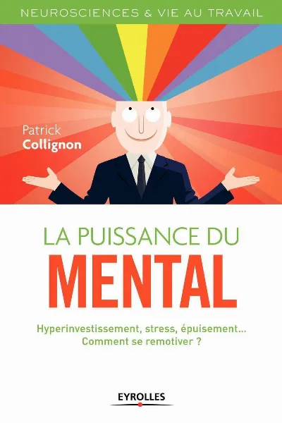 Visuel de La puissance du mental, hyperinvestissement, stress, épuisement, comment se remotiver ?