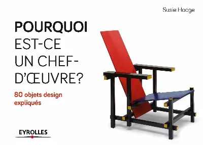 Visuel de Pourquoi est-ce un chef d'oeuvre ? 80 objets de design expliqués