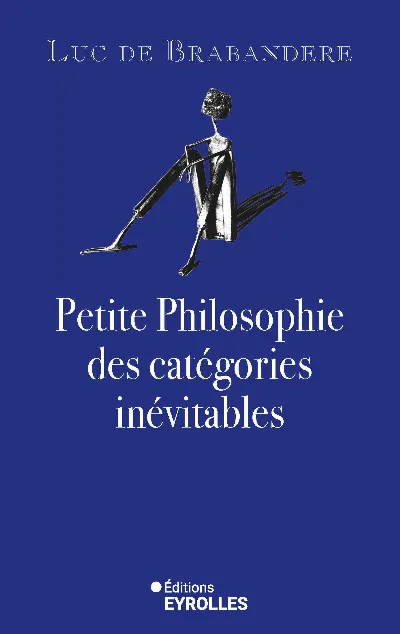 Visuel de Petite philosophie des catégories inévitables