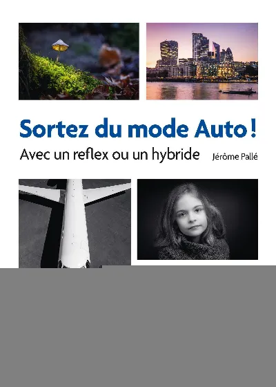 Visuel de Sortez du mode Auto ! - Avec un reflex ou un hybride