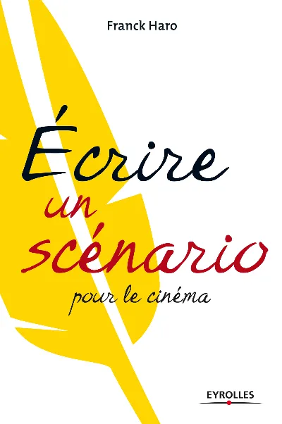 Visuel de Ecrire un scénario pour le cinéma