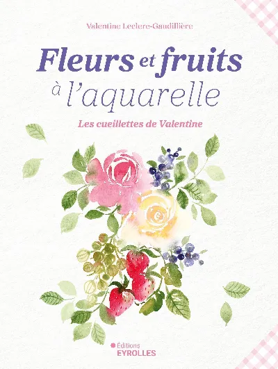 Visuel de Fleurs et fruits à l'aquarelle, les cueillettes de Valentine
