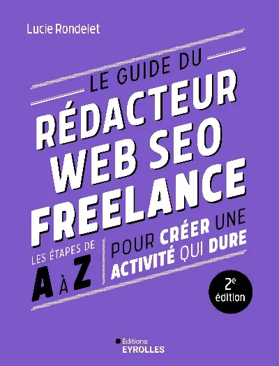 Visuel de Le guide du rédacteur Web SEO freelance - 2e édition