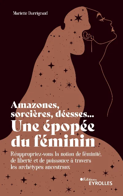 Visuel de Amazones, sorcières, déesses... Une épopée du féminin