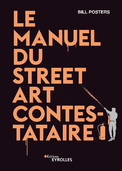 Visuel de Le manuel du street art contestataire