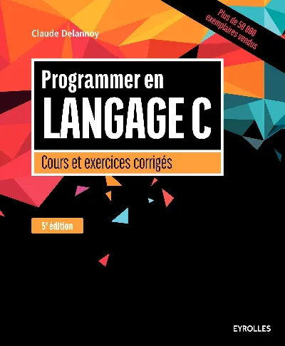 Visuel de Programmer en langage C, avec exercices corrigés