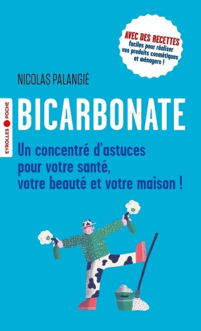 Visuel de Bicarbonate, un concentré d'astuces pour votre maison, votre santé, votre beauté