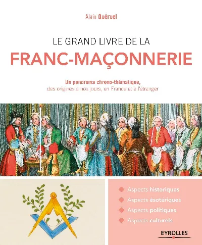 Visuel de Le grand livre de la franc-maçonnerie, un panorama chrono-thématique, des origines à nos jours, en France et à l'étranger