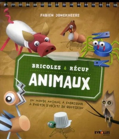 Visuel de Bricoles & récup animaux, un monde animal à fabriquer à partir d'objets du quotidien