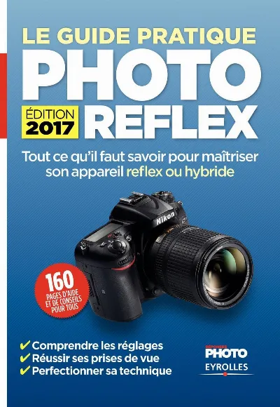 Visuel de Le Guide pratique Photo Reflex - Edition 2017