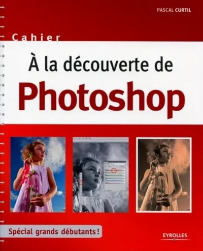 Visuel de À la découverte de Photoshop, grands débutants, cahier