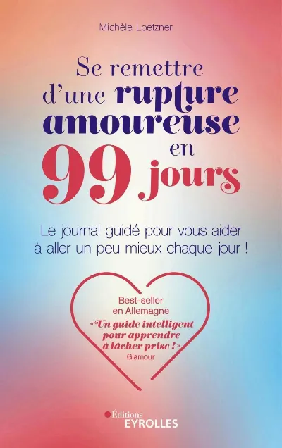 Visuel de Se remettre d'une rupture amoureuse en 99 jours