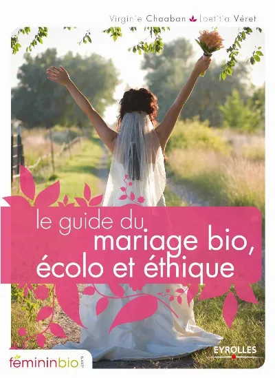 Visuel de Le guide du mariage bio, écolo et éthique