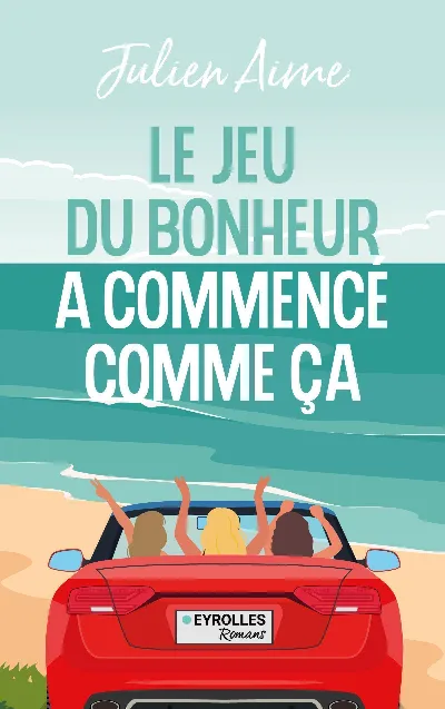 Visuel de Le jeu du bonheur a commencé comme ça
