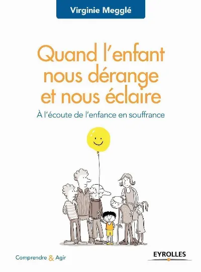 Visuel de Quand l'enfant nous dérange et nous éclaire, à l'écoute de l'enfance en souffrance