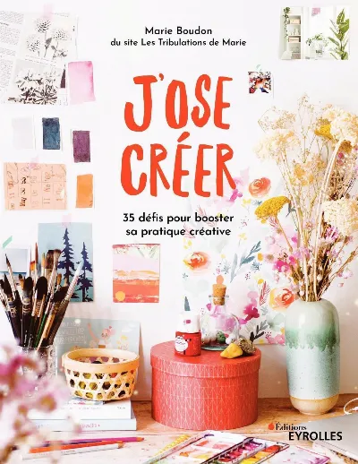 Visuel de J'ose créer, 35 défis pour booster sa pratique créative