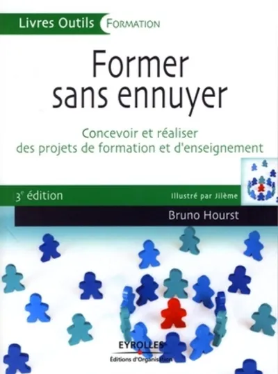 Visuel de Former sans ennuyer. concevoir et realiser des projets de formation et d'enseign